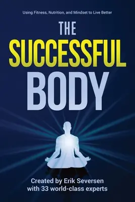 El cuerpo exitoso: Fitness, nutrición y mentalidad para vivir mejor - The Successful Body: Using Fitness, Nutrition, and Mindset to Live Better