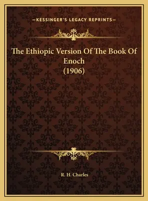 La versión etíope del Libro de Enoc (1906) - The Ethiopic Version Of The Book Of Enoch (1906)