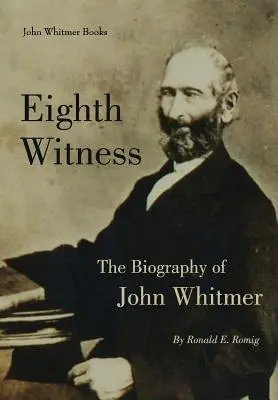 Octavo testigo: La biografía de John Whitmer - Eighth Witness: The Biography of John Whitmer