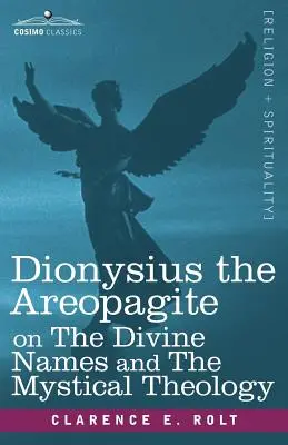 Dionisio Areopagita sobre los Nombres Divinos y la Teología Mística - Dionysius the Areopagite on the Divine Names and the Mystical Theology