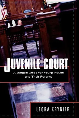 Tribunal de Menores: Guía del juez para jóvenes adultos y sus padres - Juvenile Court: A Judge's Guide for Young Adults and Their Parents