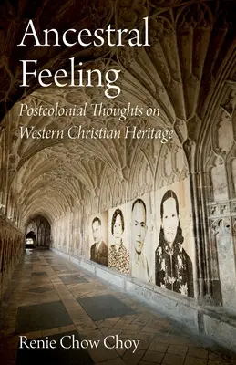 Sentimiento ancestral: Reflexiones poscoloniales sobre la herencia cristiana occidental - Ancestral Feeling: Postcolonial Thoughts on Western Christian Heritage