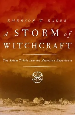 Tormenta de brujería: Los juicios de Salem y la experiencia americana - A Storm of Witchcraft: The Salem Trials and the American Experience