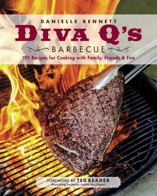 Diva q's Barbecue: 195 recetas para cocinar con la familia, los amigos y el fuego: Un libro de cocina - Diva q's Barbecue: 195 Recipes for Cooking with Family, Friends & Fire: A Cookbook