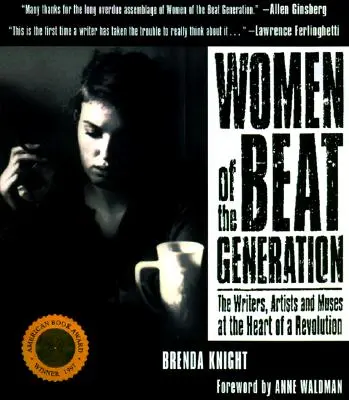 Mujeres de la Generación Beat: Escritoras, artistas y musas en el corazón de una revolución - Women of the Beat Generation: The Writers, Artists and Muses at the Heart of a Revolution