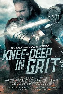 Knee-Deep in Grit: Dos sangrientos años de ficción grimdark - Knee-Deep in Grit: Two Bloody Years of Grimdark Fiction