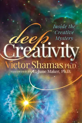 Creatividad profunda: Dentro del misterio creativo - Deep Creativity: Inside the Creative Mystery