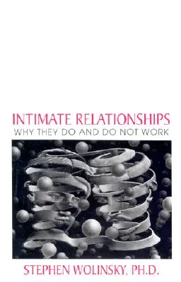 Relaciones íntimas: Por qué funcionan y por qué no - Intimate Relationships: Why They Do and Do Not Work