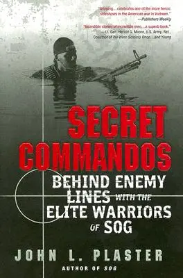 Comandos secretos: tras las líneas enemigas con los guerreros de élite de Sog - Secret Commandos: Behind Enemy Lines with the Elite Warriors of Sog