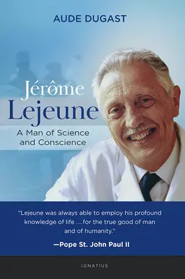 Jrme LeJeune: Un hombre de ciencia y conciencia - Jrme LeJeune: A Man of Science and Conscience
