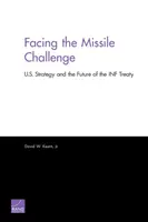Facing the Missile Challenge: U.S. Strategy and the Future of the INF Treaty (Enfrentarse al desafío de los misiles: la estrategia estadounidense y el futuro del Tratado INF) - Facing the Missile Challenge: U.S. Strategy and the Future of the INF Treaty