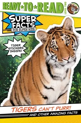 ¡Los tigres no ronronean! Y otros datos asombrosos (Lectura rápida, nivel 2) [Con pegatinas de tigres]. - Tigers Can't Purr!: And Other Amazing Facts (Ready-To-Read Level 2) [With Tiger Stickers]