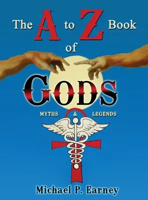 El libro de los dioses de la A a la Z: mitos y leyendas - The A to Z Book of Gods: Myths and Legends