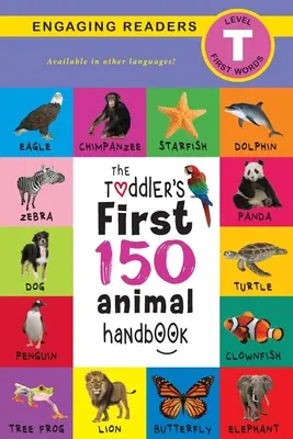 Manual de los 150 primeros animales para niños pequeños: Mascotas, acuáticos, del bosque, pájaros, bichos, árticos, tropicales, subterráneos, animales de safari y de granja (Engag - The Toddler's First 150 Animal Handbook: Pets, Aquatic, Forest, Birds, Bugs, Arctic, Tropical, Underground, Animals on Safari, and Farm Animals (Engag