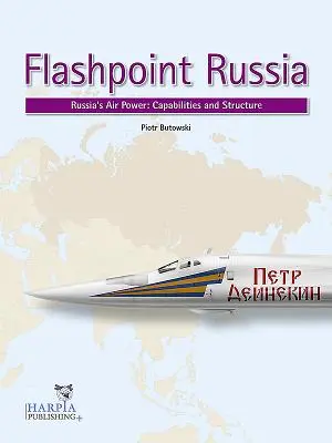 Flashpoint Rusia: El poder aéreo de Rusia: Capacidades y estructura - Flashpoint Russia: Russia's Air Power: Capabilities and Structure