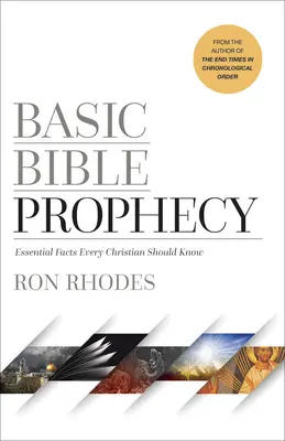 Profecía Bíblica Básica: Hechos esenciales que todo cristiano debe saber - Basic Bible Prophecy: Essential Facts Every Christian Should Know