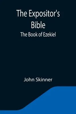 La Biblia del Expositor: El libro de Ezequiel - The Expositor's Bible: The Book of Ezekiel