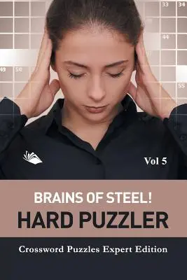 Cerebros de acero Hard Puzzler Vol 5: Crucigramas Edición Experto - Brains of Steel! Hard Puzzler Vol 5: Crossword Puzzles Expert Edition