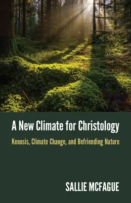 Un nuevo clima para la cristología: Kenosis, cambio climático y amistad con la naturaleza - A New Climate for Christology: Kenosis, Climate Change, and Befriending Nature