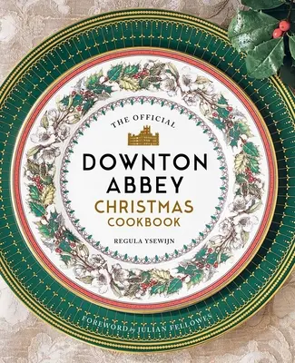 El libro oficial de cocina navideña de Downton Abbey - The Official Downton Abbey Christmas Cookbook