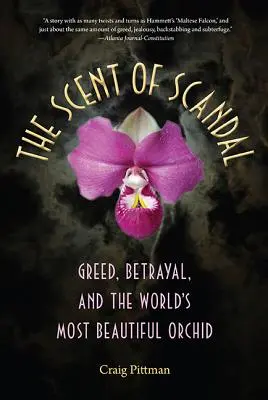 El aroma del escándalo: Avaricia, traición y la orquídea más bella del mundo - The Scent of Scandal: Greed, Betrayal, and the World's Most Beautiful Orchid