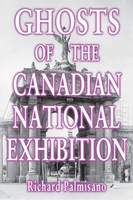 Los fantasmas de la Exposición Nacional de Canadá - Ghosts of the Canadian National Exhibition