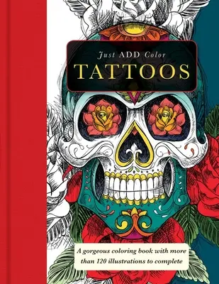 Tatuajes: Preciosos libros para colorear con más de 120 ilustraciones para completar - Tattoos: Gorgeous Coloring Books with More Than 120 Illustrations to Complete