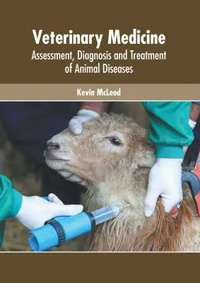 Medicina Veterinaria: Evaluación, diagnóstico y tratamiento de las enfermedades de los animales - Veterinary Medicine: Assessment, Diagnosis and Treatment of Animal Diseases