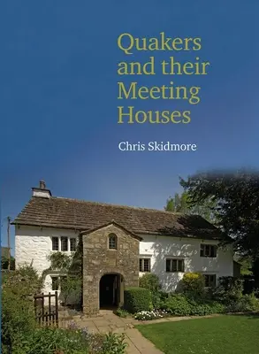 Los cuáqueros y sus casas de reunión - Quakers and Their Meeting Houses