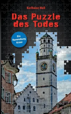 El rompecabezas de la muerte: Ein Ravensburg Krimi - Das Puzzle des Todes: Ein Ravensburg Krimi