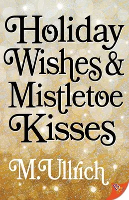 Deseos navideños y besos de muérdago - Holiday Wishes & Mistletoe Kisses