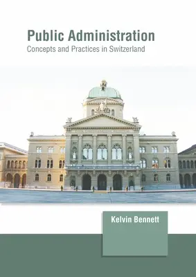 Administración pública: Conceptos y prácticas en Suiza - Public Administration: Concepts and Practices in Switzerland