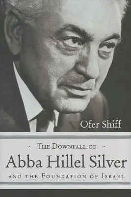 La caída de Abba Hillel Silver y la fundación de Israel - The Downfall of Abba Hillel Silver and the Foundation of Israel