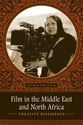 El cine en Oriente Medio y el Norte de África: Disidencia creativa - Film in the Middle East and North Africa: Creative Dissidence