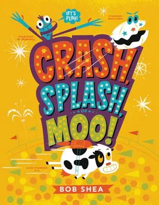 ¡Crash, Splash, or Moo! - Crash, Splash, or Moo!