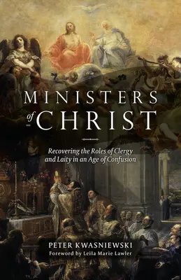 Ministros de Cristo: Recuperando las funciones del clero y los laicos en una era de confusin - Ministers of Christ: Recovering the Roles of Clergy and Laity in an Age of Confusion