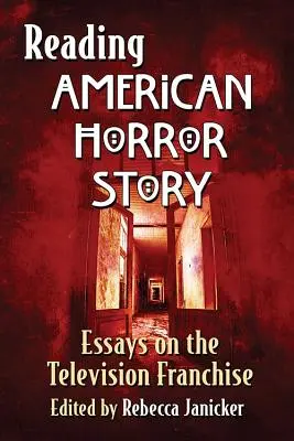 La lectura de American Horror Story: Ensayos sobre la franquicia televisiva - Reading American Horror Story: Essays on the Television Franchise