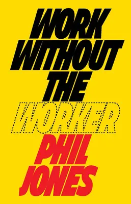 El trabajo sin el trabajador: El trabajo en la era del capitalismo de plataforma - Work Without the Worker: Labour in the Age of Platform Capitalism