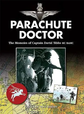 Parachute Doctor: Memorias del capitán David Tibbs, MC Ramc - Parachute Doctor: The Memoirs of Captain David Tibbs, MC Ramc