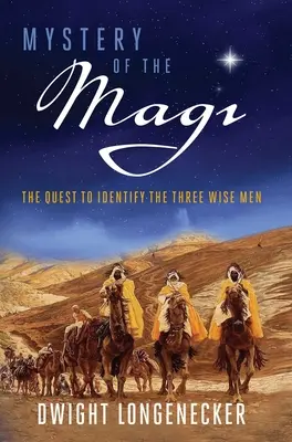 Misterio de los Reyes Magos: la búsqueda de la identidad de los Reyes Magos - Mystery of the Magi: The Quest to Identify the Three Wise Men