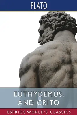 Eutidemo y Crito (Esprios Clásicos) - Euthydemus, and Crito (Esprios Classics)