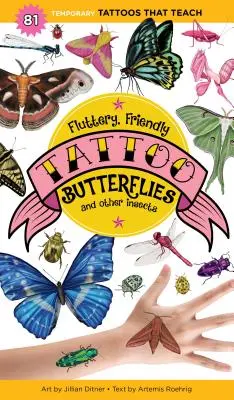 Mariposas revoloteadoras y simpáticas y otros insectos para tatuar: 81 tatuajes temporales que enseñan - Fluttery, Friendly Tattoo Butterflies and Other Insects: 81 Temporary Tattoos That Teach