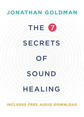 Los 7 secretos de la curación por el sonido - The 7 Secrets of Sound Healing