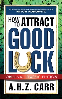 Cómo Atraer La Buena Suerte (Edición Clásica Original) - How to Attract Good Luck (Original Classic Edition)