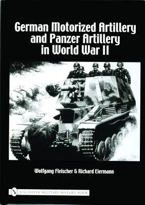 Artillería motorizada y artillería panzer alemanas en la Segunda Guerra Mundial - German Motorized Artillery and Panzer Artillery in World War II