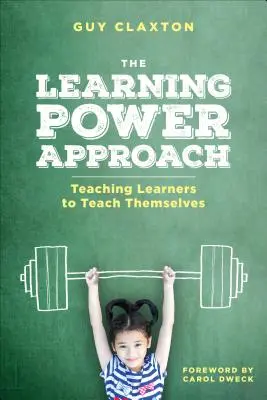 El enfoque del poder del aprendizaje: Enseñar a los alumnos a enseñarse a sí mismos - The Learning Power Approach: Teaching Learners to Teach Themselves