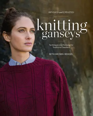 Knitting Ganseys, Revisado y Actualizado: Técnicas y patrones para jerseys tradicionales - Knitting Ganseys, Revised and Updated: Techniques and Patterns for Traditional Sweaters