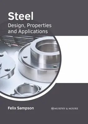 El acero: Diseño, propiedades y aplicaciones - Steel: Design, Properties and Applications