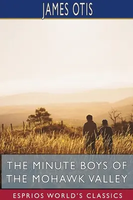 Los chicos del valle de Mohawk (Esprios Clásicos) - The Minute Boys of the Mohawk Valley (Esprios Classics)