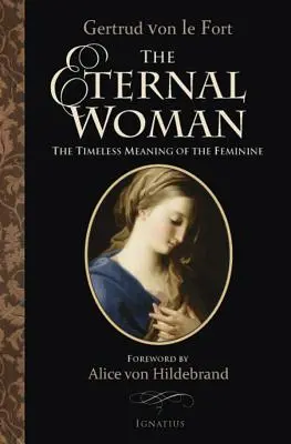 La mujer eterna: El significado intemporal de lo femenino - The Eternal Woman: The Timeless Meaning of the Feminine